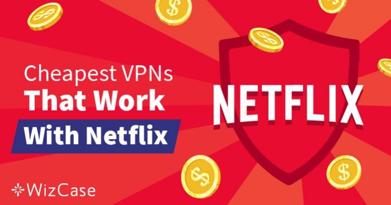 Netflix’in Coğrafi Bloklarının Etrafından Dolanmak için En İyi Ucuz VPN’ler – Garantili