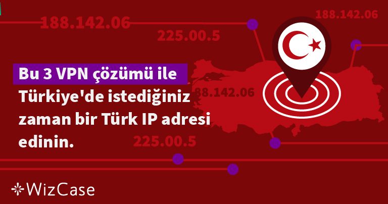 Türkiye dışından bir Türk IP adresi nasıl alınır?